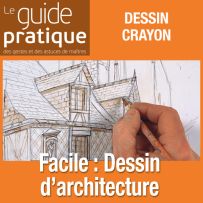 Facile : dessin d'architecture au crayon et à l'encre - Guide Pratique Numérique