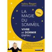 La magie du sommeil - Vivre et dormir enfin ! - Isalou Regen