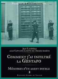 Comment j'ai infiltré la Gestapo - Mémoires d'un agent double - Jean Lacipiéras