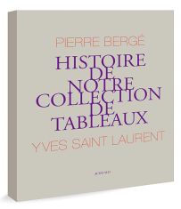 Histoire de notre collection de tableaux - Pierre Bergé et Yves Saint Laurent