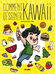 Comment dessiner Kawaii - José Antonio Pérez
