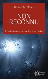 Non reconnu - Extraterrestres : ce que l'on nous cache, par Steven M. Greer