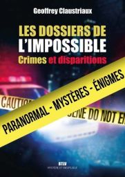 Les dossiers de l'impossible - Crimes et disparitions - Livre de Geoffrey Claustriaux - 9782315022892