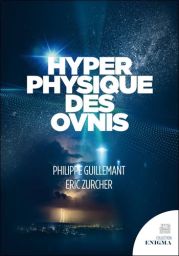 Hyperphysique des Ovnis - Philippe Guillemant, Eric Zurcher - 9782357844155