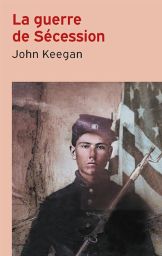 La guerre de Sécession - John Keegan - 9782262110567