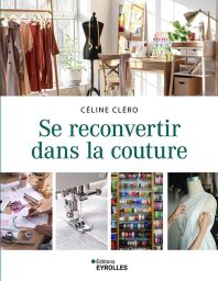Se reconvertir dans la couture - Céline Cléro 9782416016585