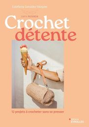 Crochet détente - 12 projets à crocheter sans se presser - Estefanía González Vázquez - 9782416017636