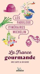 Les Fabuleux Itinéraires Michelin - La France gourmande - 9782067268890