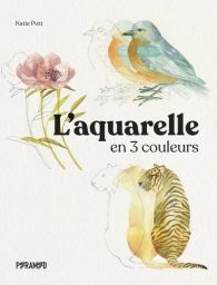 L'aquarelle en 3 couleurs - Katie Putt - 9782350175836