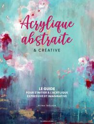 Acrylique abstraite & créative - 9782756541921