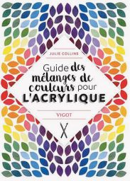 Livre Guide des mélanges de couleurs pour l'acrylique par Julie Collins 9782711425235