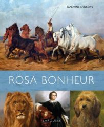 Rosa Bonheur - Auteure : Sandrine Andrews - Éditions Larousse