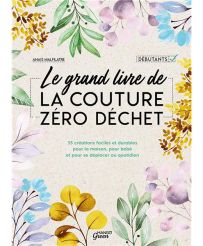 Le grand livre de la couture zéro déchet - 35 créations faciles et durables - Anais Malfilatre - Éditions Mango Green