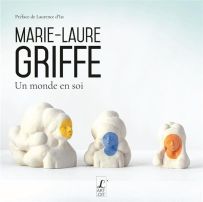 Un monde en soi - Marie Laure Griffe - Editions L'art dit