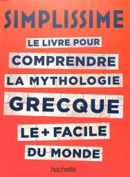 Simplissime - Le livre pour comprendre la Mythologie Grecque le + facile - Éditions Hachette