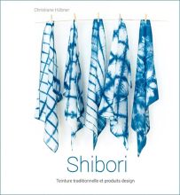 Shibori - Teinture traditionnelle et produits design