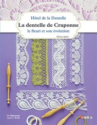 La dentelle de Craponne - Le fleuri et son évolution - Hôtel de la Dentelle - Odette Arpin - Coédition Neva / Un Dimanche Après Midi