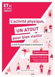 L'activité physique, un atout pour bien vieillir - Activité Physique Adaptée et vieillissement - Frederic Chorin - 9782848357560 - livre en vente sur Divertistore.com