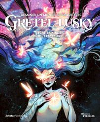 Dessiner un monde féérique avec Gretel Lusky - Secrets d'atelier, conseils et techniques - Achat Livre sur divertistore.com 9782416015908