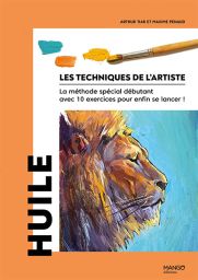 Huile - Les techniques de l'artiste - Livre de Maxime Penaud, Arthur Tiar 9782317034404
