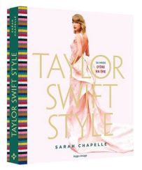 Taylor Swift Style - Sa mode d'ère en ère - Sarah Chapelle 9782755678314