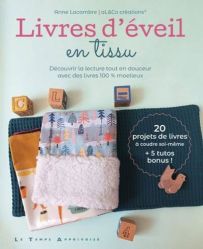 Livres d'éveil en tissu - Découvrir la lecture tout en douceur avec des livres 100 % moelleux - Anne Lacambre 9782299004761
