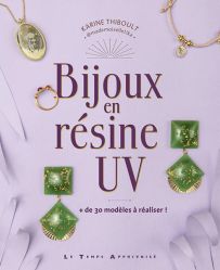 Bijoux en résine UV - 30 modèles à réaliser 9782299004884