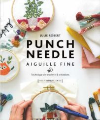 Punch Needle aiguille fine - Techniques de broderie et créations