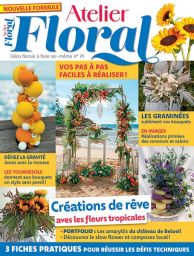 magazine Atelier Floral N°74 - Vos pas à pas faciles à réaliser