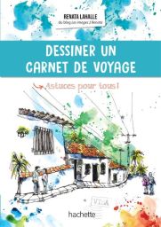 Dessiner un carnet de voyage - Renata LaHalle - Hachette Livre - Achat livre sur Divertistore