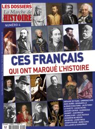 Les Dossiers de la Marche de l'Histoire n°4 - Ces français qui ont marqué l'histoire