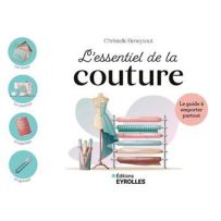 Couverture du livre L’Essentiel de la couture de Christelle Beneytout, guide pratique illustré pour apprendre les bases de la couture, le matériel, les techniques et les projets essentiels.