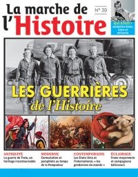 La Marche de l'Histoire n°39 : un grand dossier sur les guerrières de l'histoire, et des sujets sur toutes les périodes historiques
