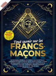 Les Francs-Maçons - Les Grandes Enigmes de l'Histoire Hors-série n°18