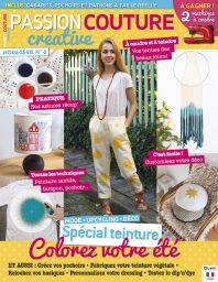 Passion couture HS 6 coudre et teindre vos tissus
