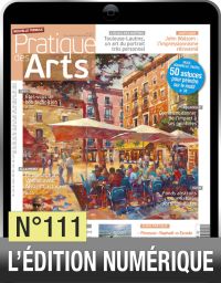 Profitez de la version numérique du magazine Pratique des Arts n°111