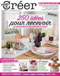 Le guide créatif des Arts de la Table - Plaisirs de Créer numéro 1