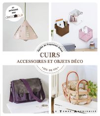 Cuirs - Accessoires et objets Déco - Agathe de Freyssinet-Orhan - Le Temps Apprivoisé - Achat livre sur Divertistore