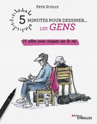 5 minutes pour dessiner les gens - Pete Scully - Editions Eyrolles - Achat livre sur DivertiStore