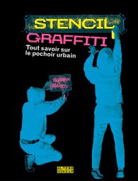 Stencil Graffiti - Tout savoir sur le pochoir urbain - Tristan Manco - Editions Alternatives - Achat livre sur Divertistore