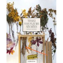 Tissez vos fleurs séchées - Nathalie Geoffroy - Editions de Saxe - Achat livre sur Divertistore