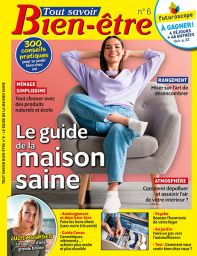 300 conseils pratiques pour se sentir bien chez soi avec le nouveau guide pour une maison saine de Tout Savoir Bien-Etre n°6 