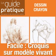 Facile : croquis sur modèle vivant - Guide Pratique Numérique
