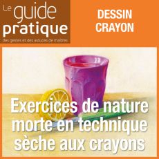 Exercices de nature morte en technique sèche, crayons - Guide Pratique Numérique