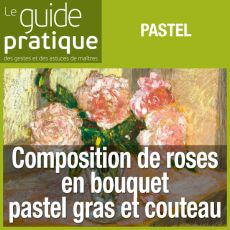 Composition de roses en bouquet, pastel gras et couteau - Guide Pratique Numérique