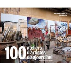 100 ateliers d'artistes d'aujourd'hui