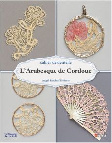 L'arabesque de Cordoue - Cahier de Dentelle - Angel Sanchez Sirviente