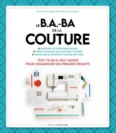 Le B.A.-B.A de la couture - Tout ce qu'il faut savoir pour commencer ses premiers projets - Emmanuelle Rigaudias de Brin de Cousette