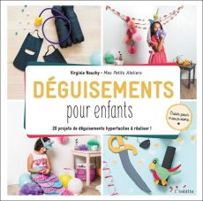 Déguisements pour enfants - 20 projets de déguisements hyperfaciles à réaliser - Virginie Nouchy