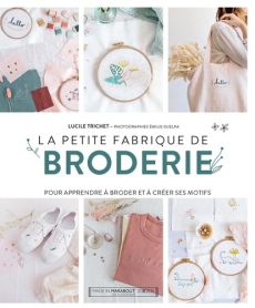 La petite fabrique de broderie - Motifs à composer et à broder - Lucile Trichet